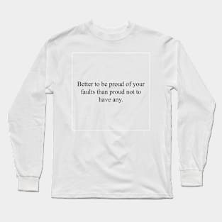 Proud of your faults Long Sleeve T-Shirt